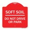 Signmission Outdoor-Grade Soft Soil Do Not Drive or Park, Red & White Aluminum Sign, 18" x 18", RW-1818-23517 A-DES-RW-1818-23517 - alternate 1